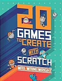 20 Games to Create with Scratch (Paperback)
