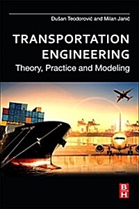 Transportation Engineering: Theory, Practice and Modeling (Paperback)