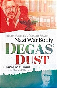 Degas Dust : Joburg Mavericks Quest to Regain Nazi Way Booty (Paperback)