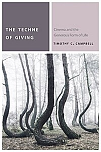 The Techne of Giving: Cinema and the Generous Form of Life (Paperback)