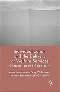 Individualization and the Delivery of Welfare Services : Contestation and Complexity (Paperback)