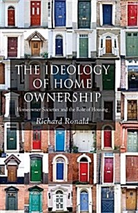 The Ideology of Home Ownership : Homeowner Societies and the Role of Housing (Paperback)