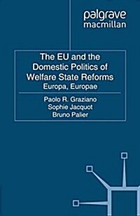 The EU and the Domestic Politics of Welfare State Reforms : Europa, Europae (Paperback)