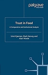 Trust in Food : A Comparative and Institutional Analysis (Paperback)
