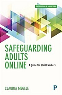 Safeguarding Adults Online : A Guide for Practitioners (Paperback)
