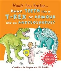 Would You Rather: Have the Teeth of a T-Rex or the Armour of an Ankylosaurus? (Paperback)