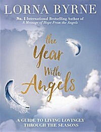 The Year with Angels : A Guide to Living Lovingly Through the Seasons (Hardcover)