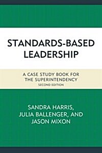 Standards-Based Leadership: A Case Study Book for the Superintendency, Second Edition (Hardcover, 2)