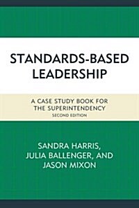 Standards-Based Leadership: A Case Study Book for the Superintendency, Second Edition (Paperback, 2)