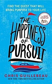 The Happiness of Pursuit : Find the Quest That Will Bring Purpose to Your Life (Paperback, Main Market Ed.)