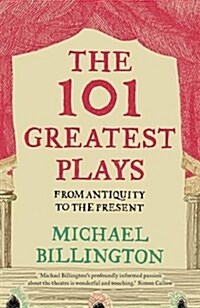 The 101 Greatest Plays : From Antiquity to the Present (Paperback, Main)