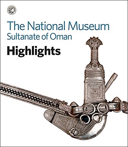 National Museum, Sultanate of Oman: Highlights (Paperback)