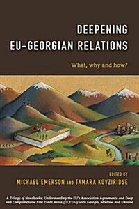 Deepening EU-Georgian Relations : What, Why and How? (Paperback)