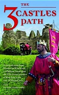 The 3 Castles Path : A Footpath Route from Windsor to Winchester,via Odiham, Based Upon the 13th Century Journeys of King John at the Time of Magna Ca (Paperback, 3 Revised edition)