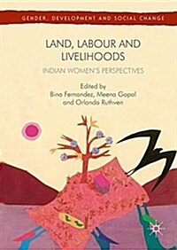 Land, Labour and Livelihoods: Indian Womens Perspectives (Hardcover, 2016)