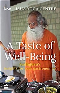 A Taste of Well-Being: Sadhgurus Insights for Your Gastronomics (Paperback)