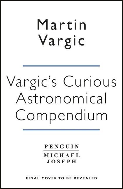 Vargic’s Curious Cosmic Compendium : Space, the Universe and Everything Within It (Hardcover)