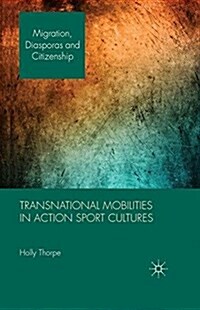 Transnational Mobilities in Action Sport Cultures (Paperback)