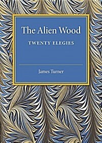 The Alien Wood : Twenty Elegies (Paperback)