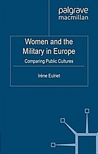 Women and the Military in Europe : Comparing Public Cultures (Paperback)