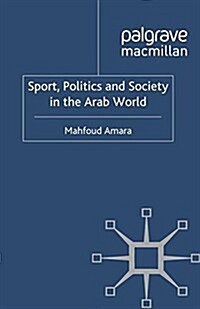 Sport, Politics and Society in the Arab World (Paperback)