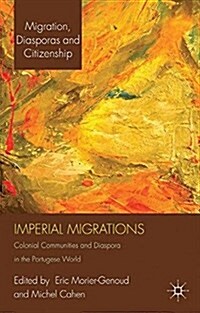 Imperial Migrations : Colonial Communities and Diaspora in the Portuguese World (Paperback)