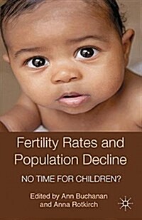Fertility Rates and Population Decline : No Time for Children? (Paperback)