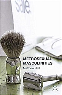 Metrosexual Masculinities (Paperback)