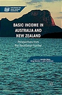 Basic Income in Australia and New Zealand : Perspectives from the Neoliberal Frontier (Paperback)