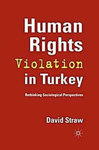 Human Rights Violation in Turkey : Rethinking Sociological Perspectives (Paperback)