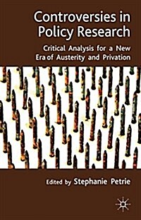 Controversies in Policy Research : Critical Analysis for a New Era of Austerity and Privation (Paperback)