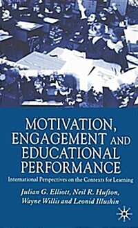 Motivation, Engagement and Educational Performance : International Perspectives on the Contexts for Learning (Paperback)