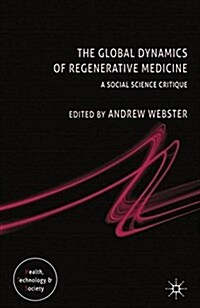 The Global Dynamics of Regenerative Medicine : A Social Science Critique (Paperback)