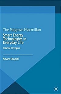 Smart Energy Technologies in Everyday Life : Smart Utopia? (Paperback)