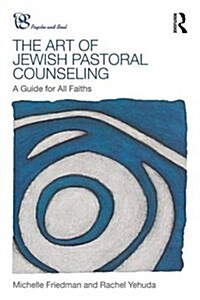 The Art of Jewish Pastoral Counseling : A Guide for All Faiths (Paperback)