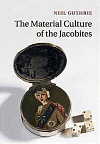 The Material Culture of the Jacobites (Paperback)