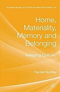 Home, Materiality, Memory and Belonging : Keeping Culture (Paperback)