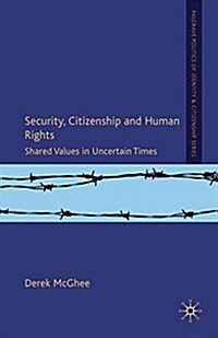 Security, Citizenship and Human Rights : Shared Values in Uncertain Times (Paperback)