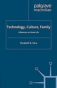 Technology, Culture, Family : Influences on Home Life (Paperback)