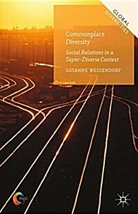 Commonplace Diversity: Social Relations in a Super-Diverse Context (Paperback)