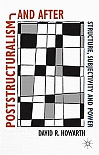 Poststructuralism and After : Structure, Subjectivity and Power (Paperback)
