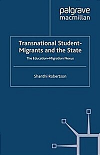 Transnational Student-Migrants and the State : The Education-Migration Nexus (Paperback)