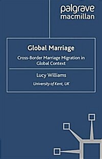 Global Marriage : Cross-Border Marriage Migration in Global Context (Paperback)
