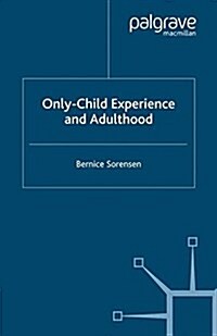 Only-Child Experience and Adulthood (Paperback, 1st ed. 2008)