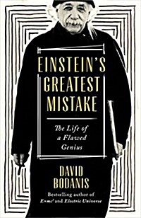 Einsteins Greatest Mistake : The Life of a Flawed Genius (Hardcover)