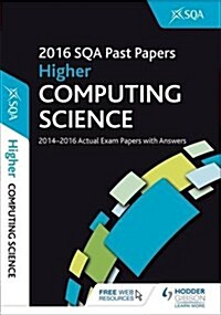 Higher Computing Science 2016-17 SQA Past Papers with Answers (Paperback)