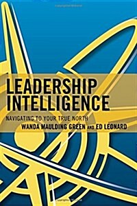 Leadership Intelligence: Navigating to Your True North (Hardcover)