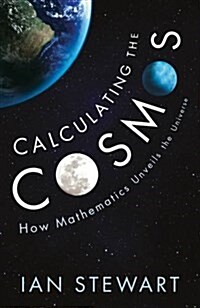 Calculating the Cosmos : How Mathematics Unveils the Universe (Hardcover)