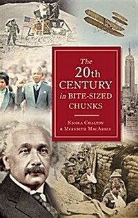 The 20th Century in Bite-Sized Chunks (Hardcover)