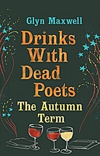 Drinks with Dead Poets : The Autumn Term (Hardcover)